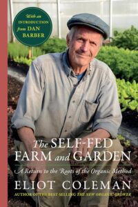 The Self Fed Farm and Garden by Eliot Coleman